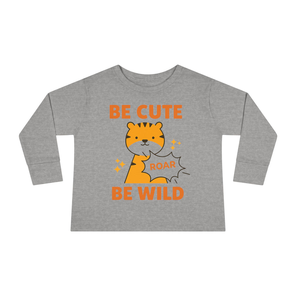 Toddler Long Sleeve Tee — "Be Cute Be Wild" Tiger Roar Graphic