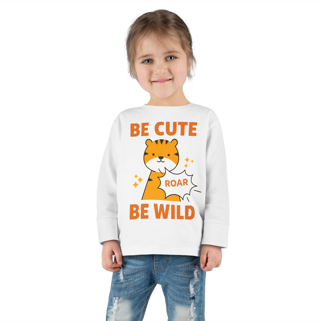 Toddler Long Sleeve Tee — "Be Cute Be Wild" Tiger Roar Graphic